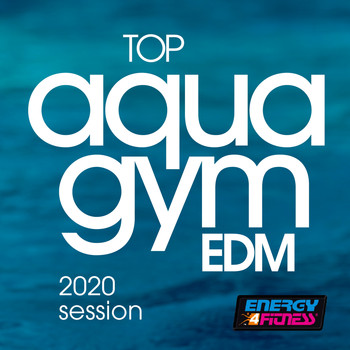Various Artists - Top Aqua Gym EDM 2020 Session (Unmixed Compilation For Fitness & Workout - 128 Bpm / 32 Count)