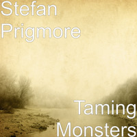 Stefan Prigmore - Taming Monsters