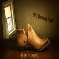 John Tabacco - Old Brown Shoe