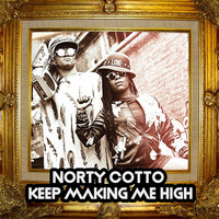 Norty Cotto - Keep Making Me High