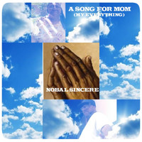 NOBAL SINCERE - A Song for Mom (My Everything)