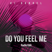 DJ DobreL - Do You Feel Me - [Radio Edit]