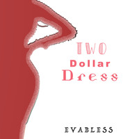 Evabless - Two Dollar Dress