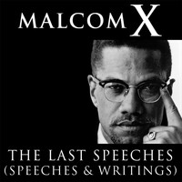 Malcolm X - Malcolm X: The Last Speeches