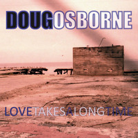 Doug Osborne - Love Takes a Long Time