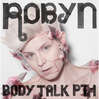 Robyn - Body Talk, Pt.1 (Explicit)
