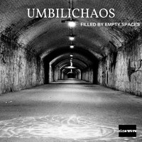 Umbilichaos - Filled By Empty Spaces Pt. 01
