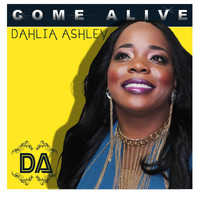 Dahlia Ashley - Come Alive