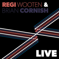 Regi Wooten & Brian Cornish - Regi Wooten & Brian Cornish: Live