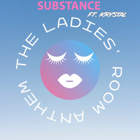 Substance - The Ladies' Room Anthem (feat. Krystal)