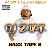 DJ Zirk & 2 Thick Family - Bass Tape 2 (Explicit)
