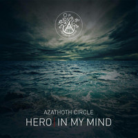 Azathoth Circle - Hero / In My Mind