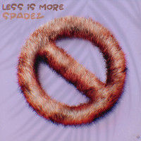 Spadez - Less Is More (Explicit)