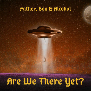 Father, Son & Alcohol - Are We There Yet?