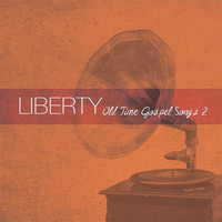 Liberty Quartet - Old Time Gospel Songs, Vol. 2