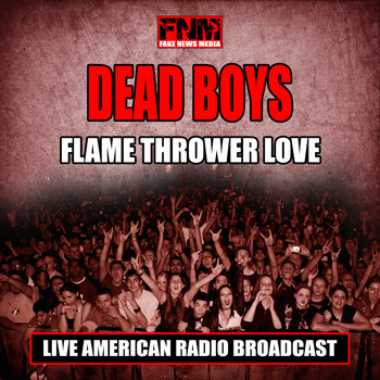 Dead Boys - Flame Thrower Love (Live)