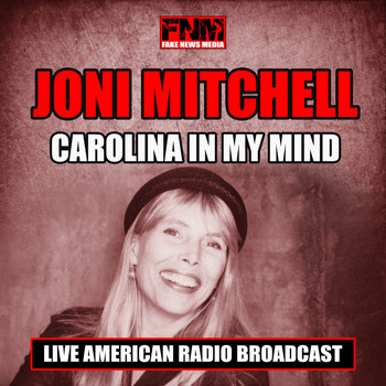 Joni Mitchell - Carolina in my Mind (Live)