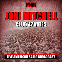 Joni Mitchell - Club 47 Vibes (Live)