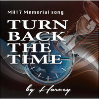 Harvey - Turn Back the Time (MH17 Memorial Song)