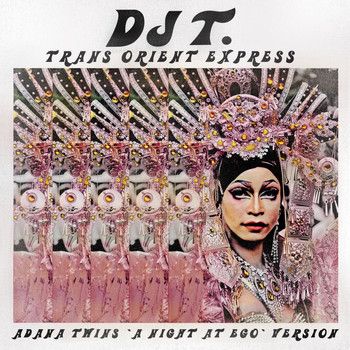 DJ T. - Trans Orient Express (Adana Twins "A Night At EGO" Version - Edit)