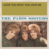 The Paris Sisters - I Love You How You Love Me (1961)