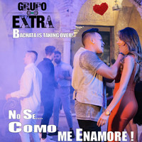 Grupo Extra - No Se Como Me Enamore (Bachata Live Version)