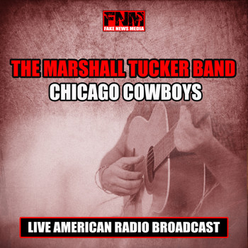 The Marshall Tucker Band - Chicago Cowboys (Live)