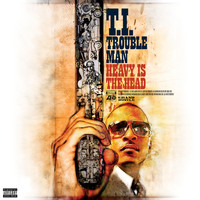 T.I. - Trouble Man: Heavy is the Head (Deluxe Version) (Explicit)