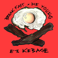 Ez Kebage - Break Fast Die Young!