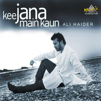 Ali Haider - Kee Jana Main Kaun