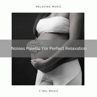 Rain Sounds, Baby Rain Sleep Sounds - Noises Palette For Perfect Relaxation