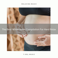 White Noise for Babies, Sleep Noise - The Best White Noise Compilation For Hard Relax