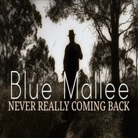 BLUE MALLEE / - Never Really Coming Back