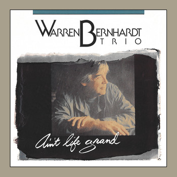 Warren Bernhardt Trio - Ain't Life Grand