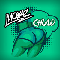 Moyaz / - Chulo