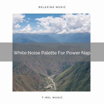 Water Sound Natural White Noise, Chill Relajente - White Noise Palette For Power Nap