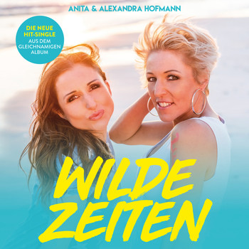 Anita & Alexandra Hofmann - Wilde Zeiten