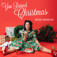 Beth Crowley - You Ruined Christmas