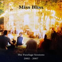 Miss Bliss - The Fuselage Sessions (2002-2007)