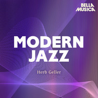 Herb Geller Quartet, Herb Geller Sextet - Modern Jazz: Herb Geller Quartet und Sextet