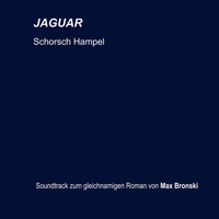 Schorsch Hampel - Jaguar (Soundtrack zum gleichnamigen Roman von Max Bronski)
