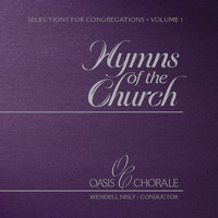 Oasis Chorale - Hymns of the Church, Vol. 1