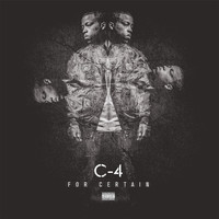 C-4 - For Certain (Explicit)