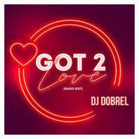 DJ DobreL - Got 2 Love (Radio Edit)