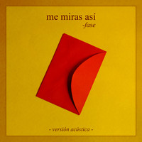 Fase - Me miras así (Versión acústica)