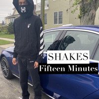 Shakes - Fifteen Minutes (Explicit)