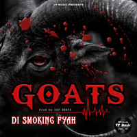 Di Smoking Fyah - Goats (Explicit)