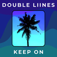 Double Liines - Keep On