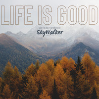Skywalker - Life Is Good