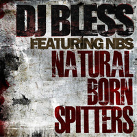 N.B.S. - Natural Born Spitters (feat. DJ Bless) (Explicit)